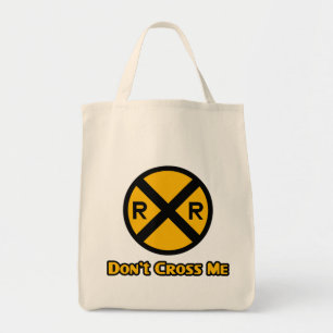 Don't Cross Me Railroad Crossing Sign Tote Bag