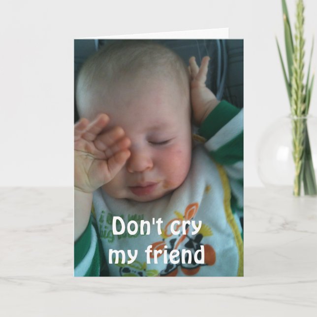 DON'T CRY MY FRIEND **45th BRITHDAY** Card (Front)