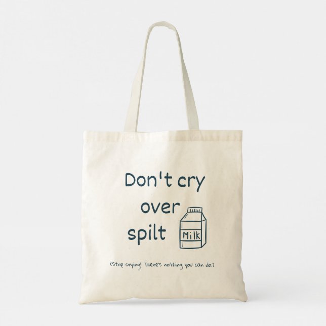 Don't cry over spilt milk idiom tote bag (Back)