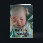 DON'T CRY SISTER ***50th BIRTHDAY*** Card<br><div class="desc">THANKS so much for stopping by one of my eight stores!</div>
