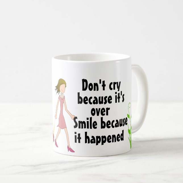 Don't Cry: Uplifting Relationship Quote Coffee Mug (Front Right)