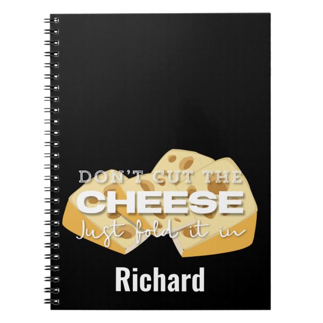 Don't Cut the Cheese Just Fold It In Funny Quote N Notebook (Front)