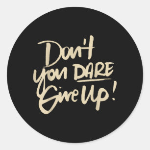 Dont Dare Give Up Suicide Prevention Awareness Classic Round Sticker