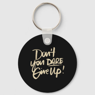 Dont Dare Give Up Suicide Prevention Awareness Keychain