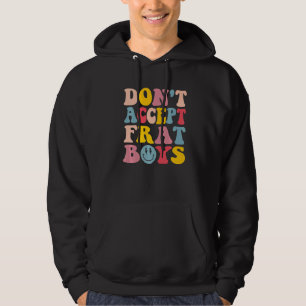 Don't Date Frat Boys Preppy Trendy Hoodie