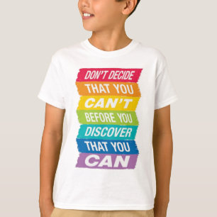 Don't decide that you can't before T-Shirt