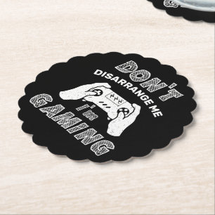 Don't Disarrange Me I'm Gaming Funny Video Games Paper Coaster