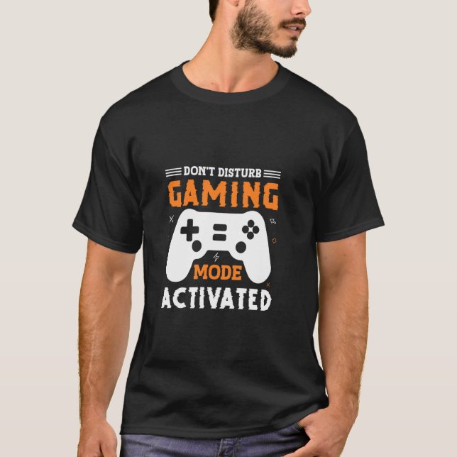 Don't Disturb Gaming Mode Activated T-Shirt (Front)