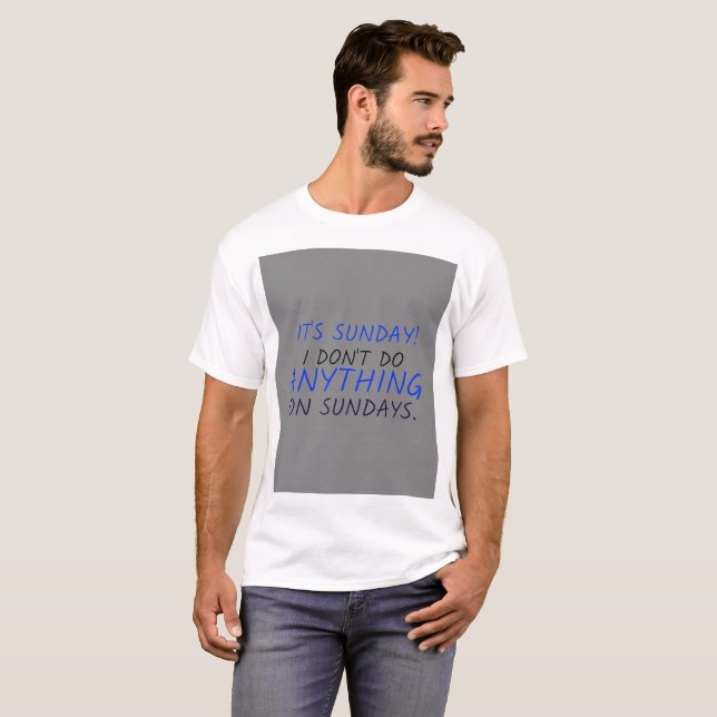 Dont do anything on  Sundays T-Shirt (Front Full)