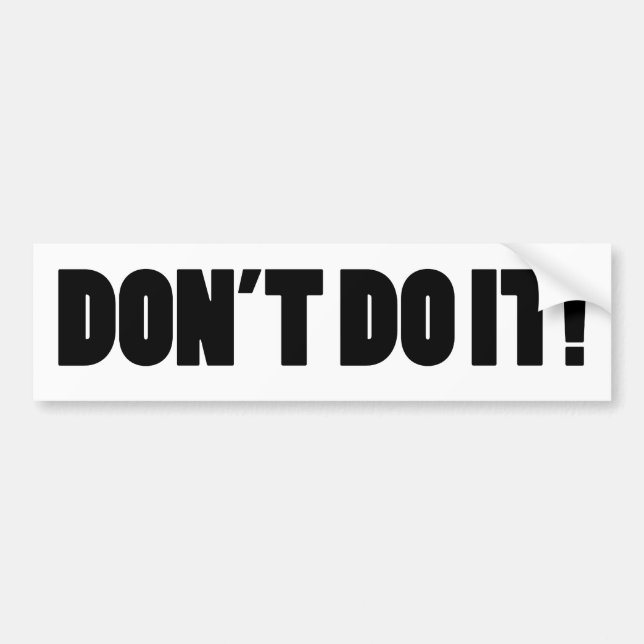 DON'T DO IT! BUMPER STICKER (Front)