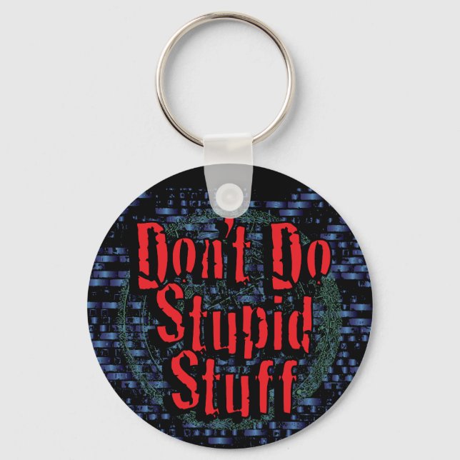 Don't Do Stupid Stuff Keychain (Front)