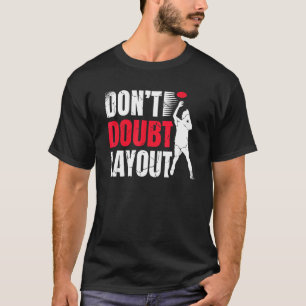 Don't Doubt Layout Ultimate Frisbee Player Sports T-Shirt