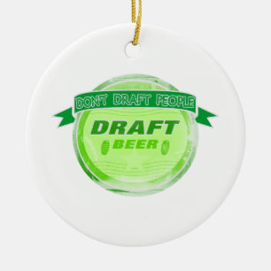 Don't Draught   People Draught   Beer Ceramic Ornament