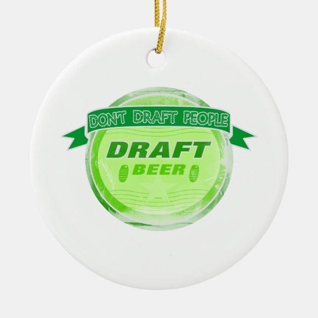 Don't Draught   People Draught   Beer Ceramic Ornament (Front)