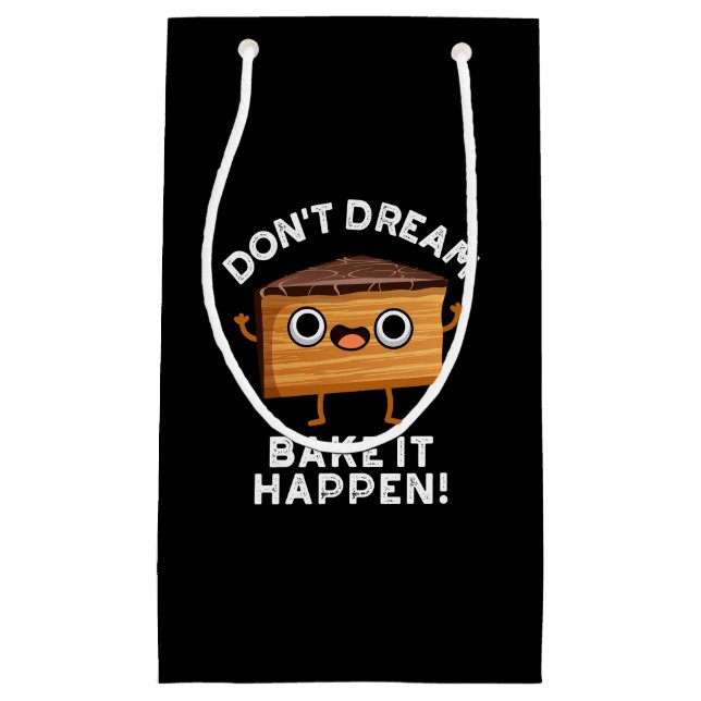 Don't Dream It Bake It Happen Cake Pun Dark BG Small Gift Bag (Front)