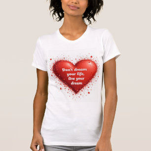 Don't dream your life, live your dream T-Shirt