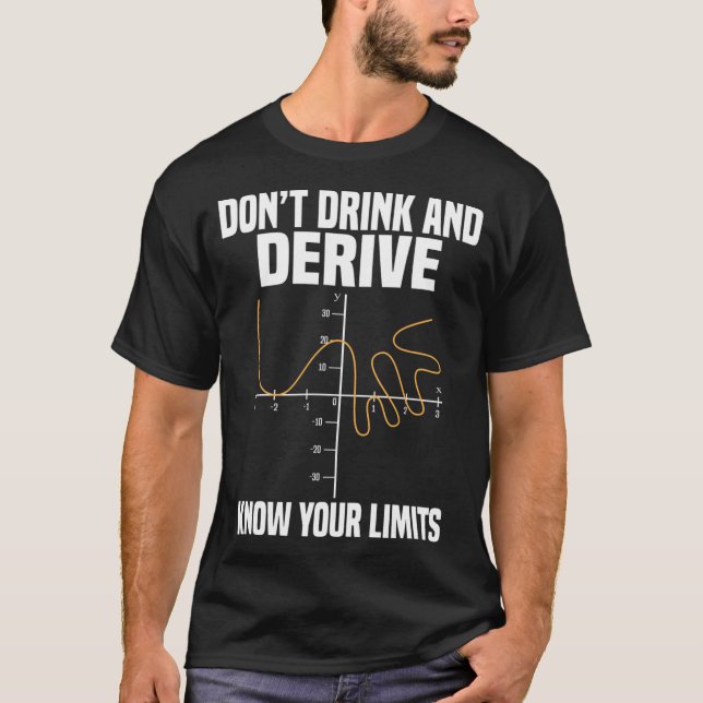 Dont Drink And Derive And Know Your Limit T-Shirt (Front)