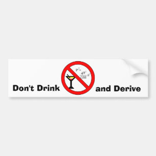 Don't Drink and Derive Bumper Sticker