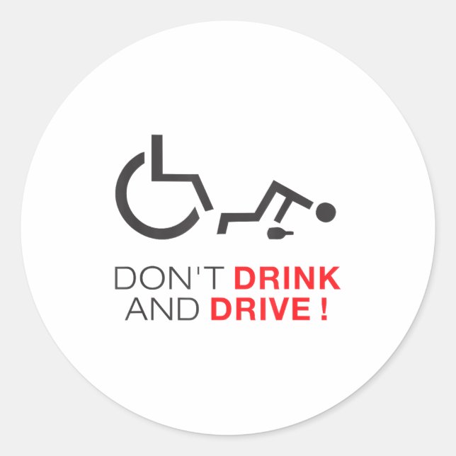 Don't Drink And Drive! Funny Wheelchair Drinking  Classic Round Sticker (Front)