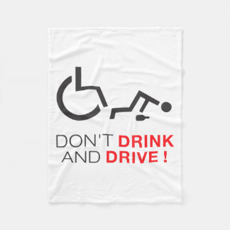 Don't Drink And Drive! Funny Wheelchair Drinking  Fleece Blanket