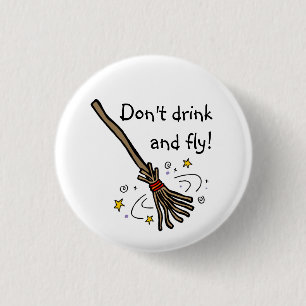 Don't drink and fly! 1 inch round button