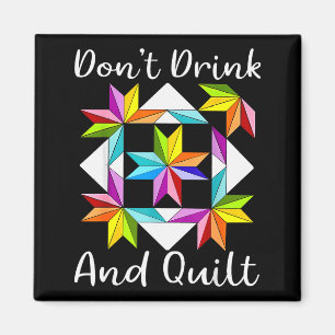 Don't Drink And Quilt Funny Quilting Quilter Sewin Magnet