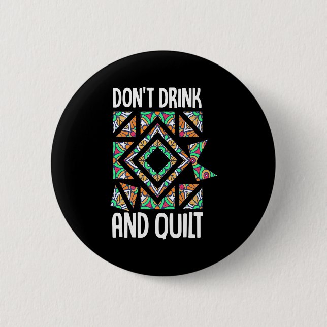 Dont Drink And Quilt Quilting Knitting Sewing Cro  2 Inch Round Button (Front)