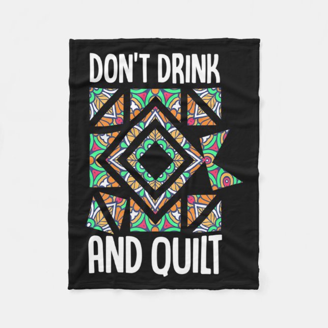 Dont Drink And Quilt Quilting Knitting Sewing Cro  Fleece Blanket (Front)