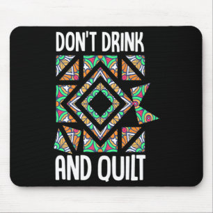 Dont Drink And Quilt Quilting Knitting Sewing Cro  Mouse Pad