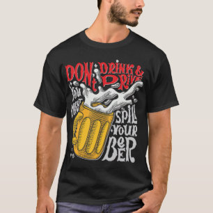 Don't drink beer and drive T-Shirt
