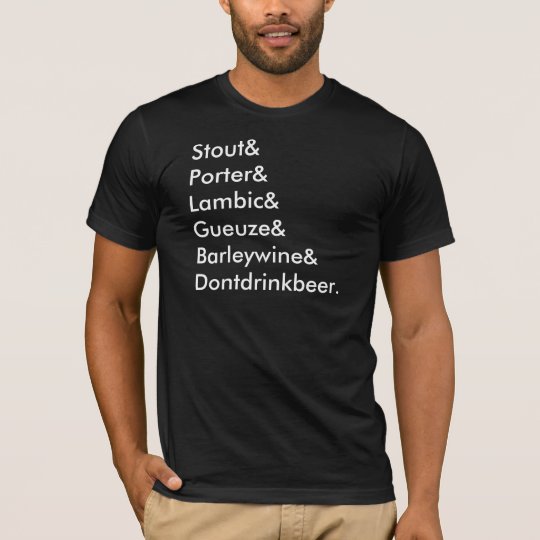 dont drink beer T-Shirt