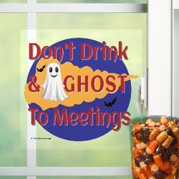 Don't Drink & Ghost To Meetings | Sober Halloween Window Cling