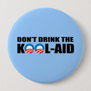 DON'T DRINK THE KOOL-AID 4 INCH ROUND BUTTON