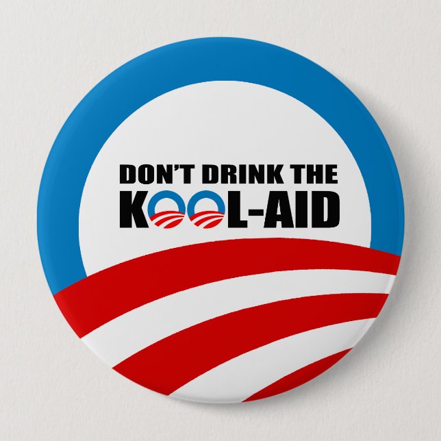 DON'T DRINK THE KOOL-AID 4 INCH ROUND BUTTON (Front)