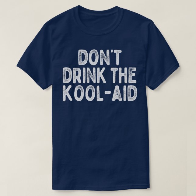 Dont Drink The Kool Aid Retro Peoples Temple Desig T-Shirt (Design Front)