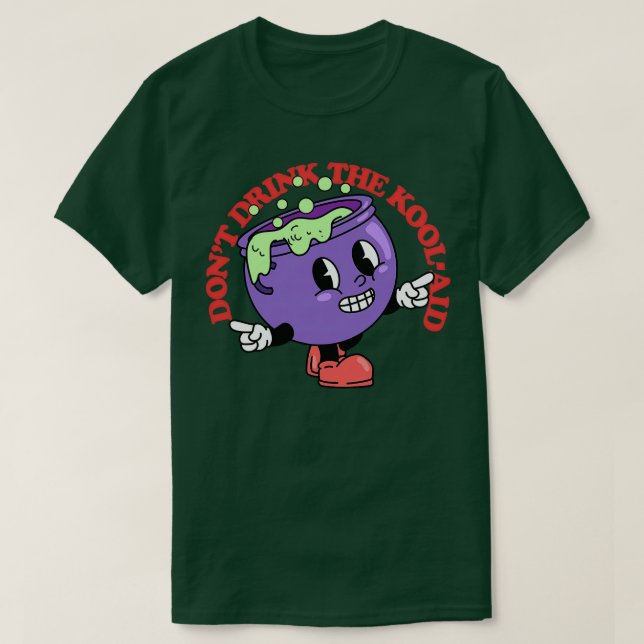 Dont Drink The KoolAid 2 T-Shirt (Design Front)