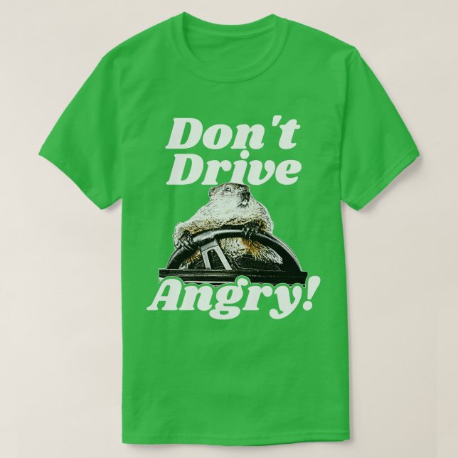 Dont Drive Angry T-Shirt (Design Front)