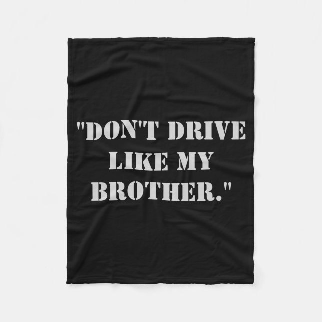 Dont Drive Like My Brother  Fleece Blanket (Front)