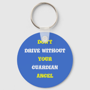 DON'T, DRIVE WITHOUT, YOUR, GUARDIAN, ANGEL KEYCHAIN