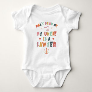 Don't Drop Me My Uncle Is a Lawyer, Attorney Uncle Baby Bodysuit