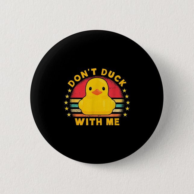 Don't Duck With Me - Cute Rubber Duck Funny Duck  2 Inch Round Button (Front)