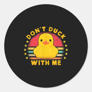 Don't Duck With Me - Cute Rubber Duck Funny Duck Classic Round Sticker