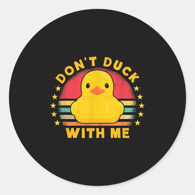 Don't Duck With Me - Cute Rubber Duck Funny Duck  Classic Round Sticker (Front)