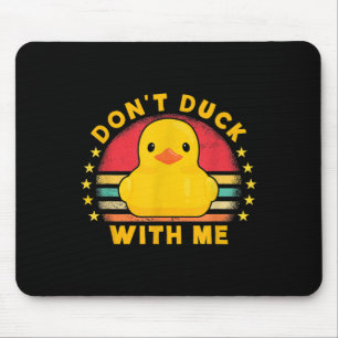 Don't Duck With Me - Cute Rubber Duck Funny Duck Mouse Pad