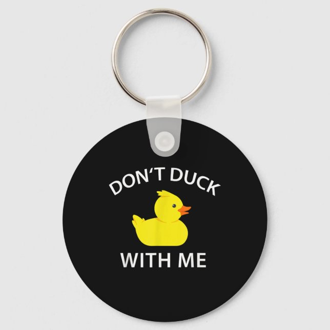 Dont Duck With Me Funny Rubber Duck Keychain (Front)