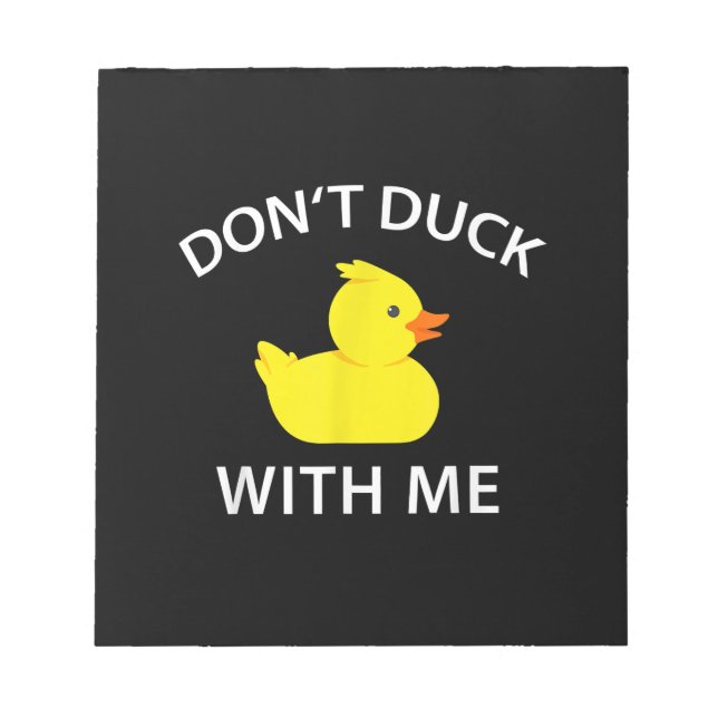 Dont Duck With Me Funny Rubber Duck Notepad (Front)