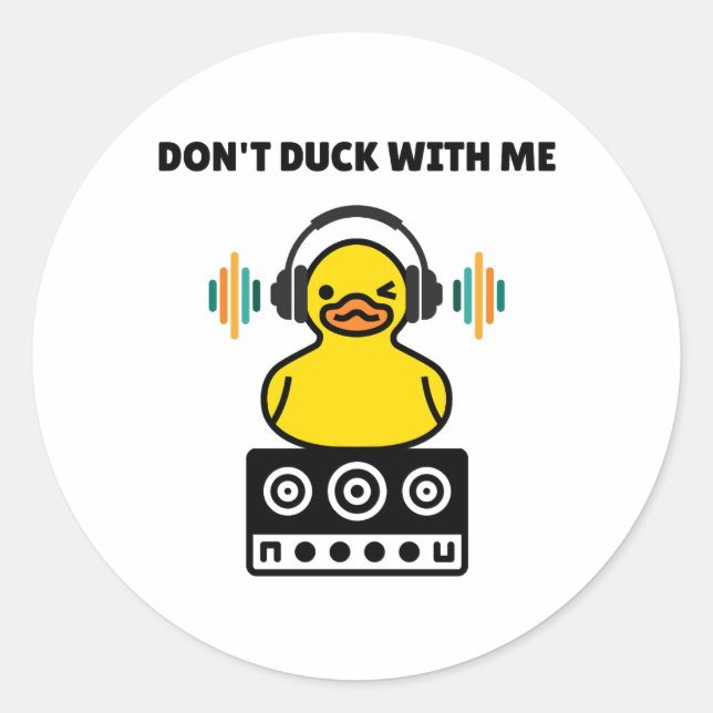 Don't Duck With Me Pun Round Sticker (Front)