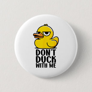 Don't Duck With Me, Rubber Ducky Funny Meme Cool D 2 Inch Round Button