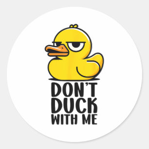Don't Duck With Me, Rubber Ducky Funny Meme Cool D Classic Round Sticker