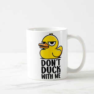 Don't Duck With Me, Rubber Ducky Funny Meme Cool D Coffee Mug